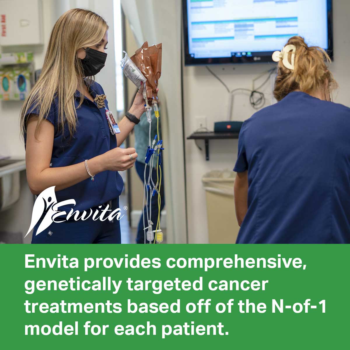 Envita provides comprehensive, genetically targeted cancer treatments based off of the N of 1 model for each patient. Nurses